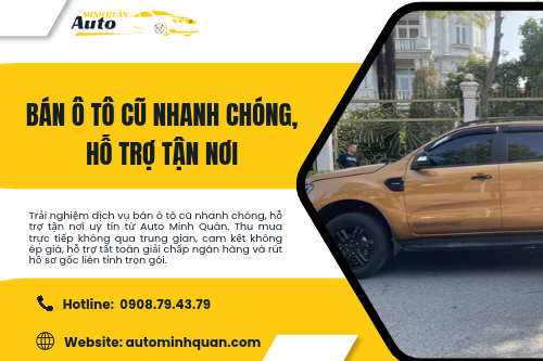 Bán ô tô cũ nhanh chóng, hỗ trợ tận nơi