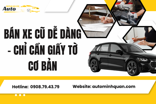 Bán xe cũ dễ dàng – Chỉ cần giấy tờ cơ bản