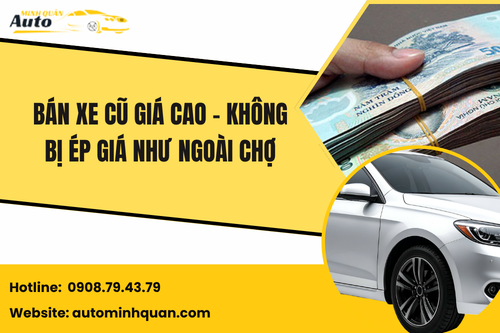 Bán xe cũ giá cao – Không bị ép giá như ngoài chợ