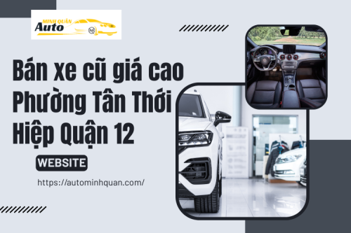 Bán xe cũ giá cao Phường Tân Thới Hiệp Quận 12