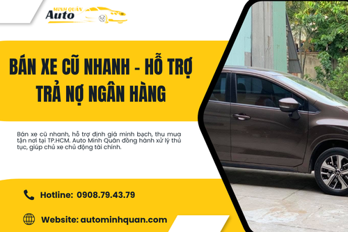 Bán xe cũ nhanh – Hỗ trợ trả nợ ngân hàng