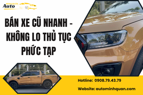 Bán xe cũ nhanh – Không lo thủ tục phức tạp