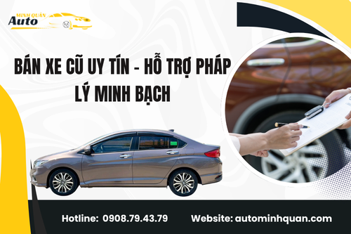 Bán xe cũ uy tín – Hỗ trợ pháp lý minh bạch