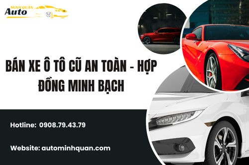 Bán xe ô tô cũ an toàn – Hợp đồng minh bạch