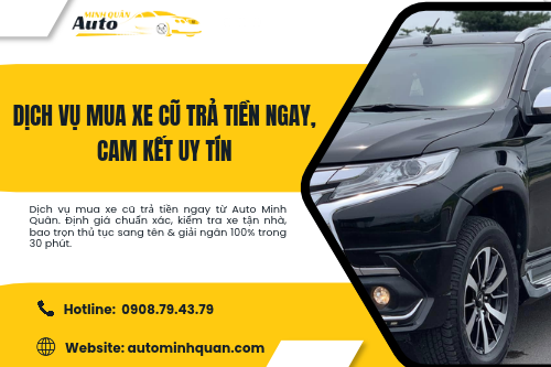 Dịch vụ mua xe cũ trả tiền ngay, cam kết uy tín