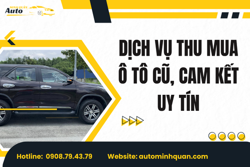 Dịch vụ thu mua ô tô cũ, cam kết uy tín