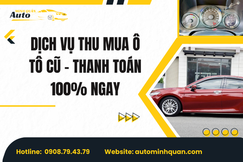 Dịch vụ thu mua ô tô cũ – Thanh toán 100% ngay