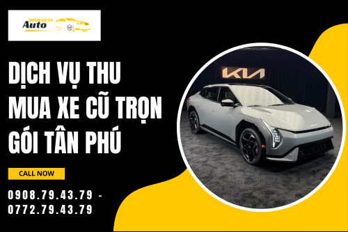 Dịch vụ thu mua xe cũ trọn gói Tân Phú