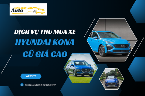 Dịch vụ thu mua xe Hyundai Kona cũ giá cao