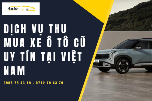 Dịch vụ thu mua xe ô tô cũ uy tín tại Việt Nam