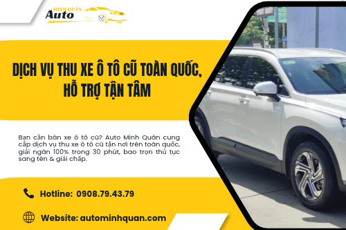 Dịch vụ thu xe ô tô cũ toàn quốc, hỗ trợ tận tâm