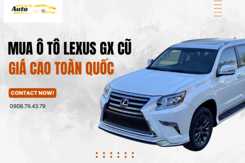 Mua lại ô tô Lexus GX cũ giá cao toàn quốc