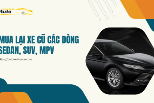 Mua lại xe cũ các dòng sedan, SUV, MPV