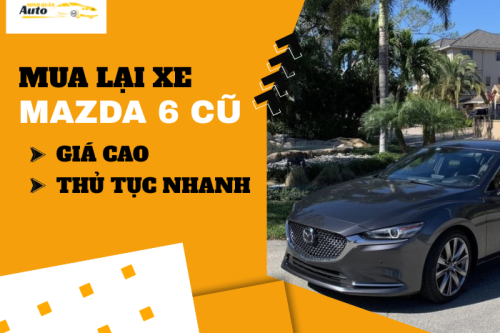 Mua lại xe Mazda 6 cũ giá cao thủ tục nhanh