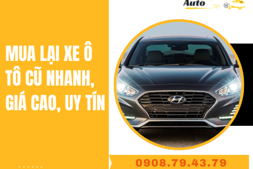 Mua lại xe ô tô cũ nhanh, giá cao, uy tín