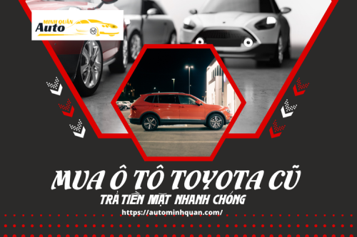 Mua ô tô Toyota cũ trả tiền mặt nhanh chóng