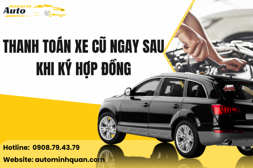 Thanh toán xe cũ ngay sau khi ký hợp đồng
