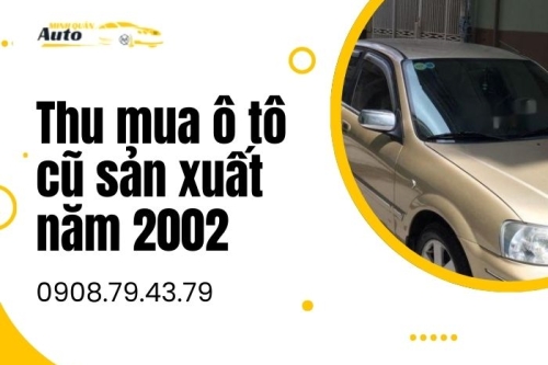 Thu mua xe cũ sản xuất năm 2002