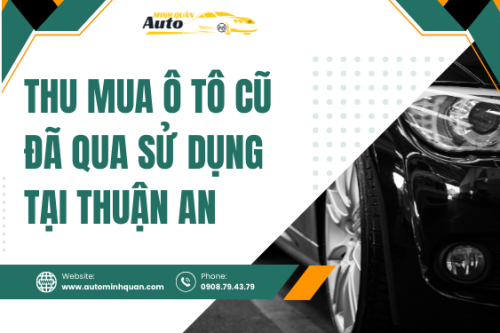 Thu mua ô tô cũ đã qua sử dụng tại Thuận An – Bình Dương