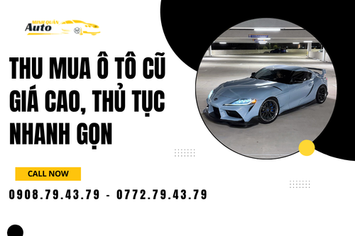 Thu mua ô tô cũ giá cao, thủ tục nhanh gọn
