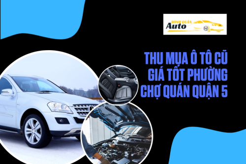 Thu mua ô tô cũ giá tốt Phường Chợ Quán Quận 5