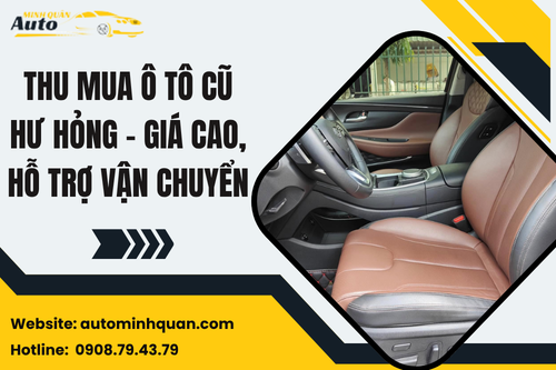Thu mua ô tô cũ hư hỏng – Giá cao, hỗ trợ vận chuyển