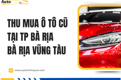 Thu mua ô tô cũ tại TP Bà Rịa – Bà Rịa Vũng Tàu