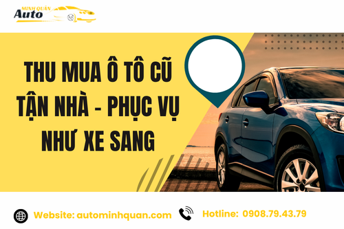 Thu mua ô tô cũ tận nhà – Phục vụ như xe sang