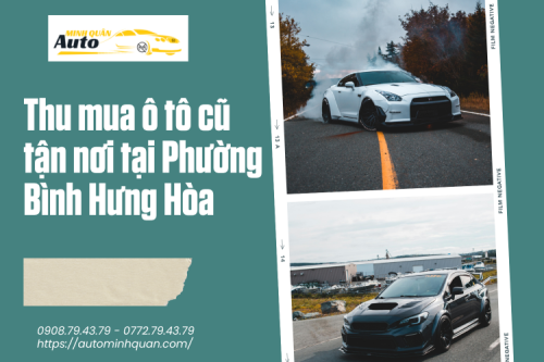 Thu mua ô tô cũ tận nơi tại Phường Bình Hưng Hòa