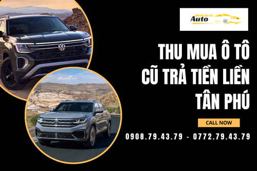 Thu mua ô tô cũ trả tiền liền Tân Phú