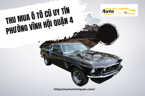 Thu mua ô tô cũ uy tín Phường Vĩnh Hội Quận 4