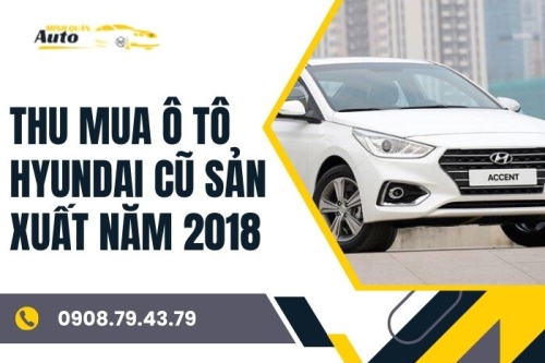 Thu mua ô tô Hyundai cũ sản xuất năm 2018