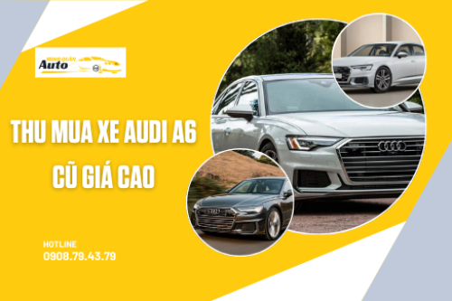 Thu mua xe Audi A6 cũ giá cao
