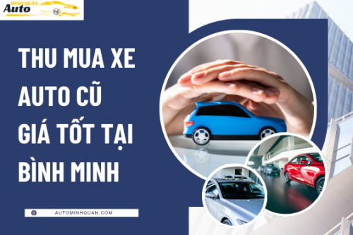 Thu mua xe auto cũ giá tốt tại Bình Minh – Vĩnh Long