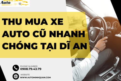 Thu mua xe auto cũ nhanh chóng tại Dĩ An – Bình Dương