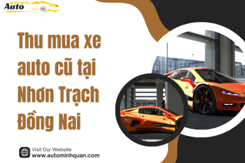 Thu mua xe auto cũ tại Nhơn Trạch – Đồng Nai