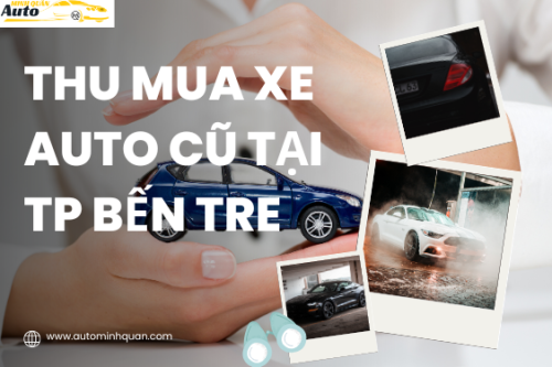 Thu mua xe auto cũ tại TP Bến Tre