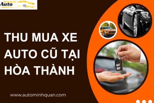Thu mua xe auto cũ tại Hoà Thành – Tây Ninh