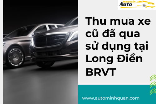 Thu mua xe cũ đã qua sử dụng tại Long Điền – BRVT