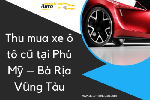 Thu mua xe ô tô cũ tại Phú Mỹ – Bà Rịa Vũng Tàu