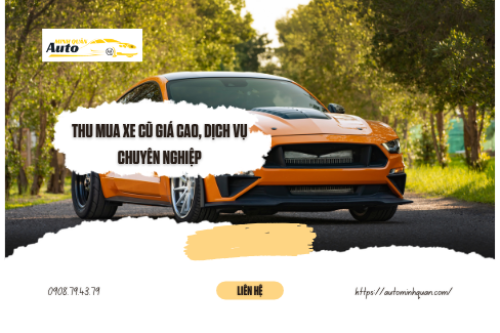 Thu mua xe cũ giá cao, dịch vụ chuyên nghiệp