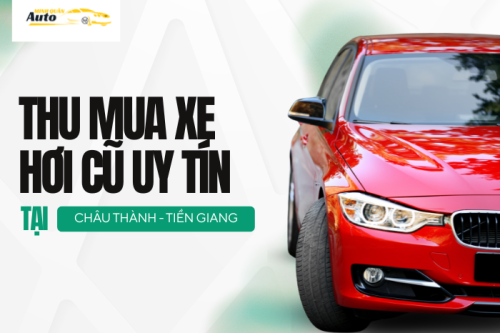 Thu mua xe hơi cũ uy tín tại Châu Thành – Hậu Giang