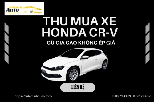 Thu mua xe Honda CR-V cũ giá cao không ép giá