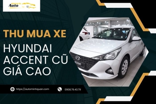 Thu mua xe Hyundai Accent cũ giá cao