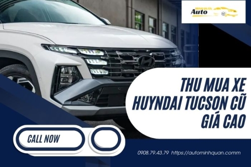 Thu mua xe Hyundai Tucson cũ giá cao