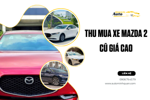 Thu mua xe Mazda 2 cũ giá cao