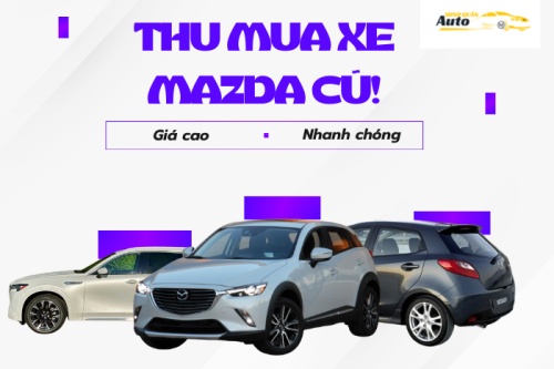 Thu mua xe Mazda cũ giá cao nhanh chóng