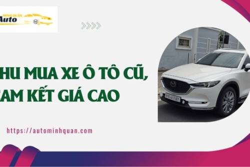 Thu mua xe ô tô cũ, cam kết giá cao