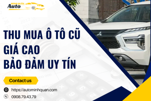 Thu mua ô tô cũ giá cao, bảo đảm uy tín