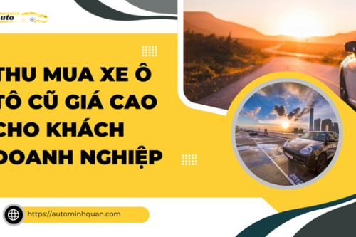 Thu mua xe ô tô cũ giá cao cho khách doanh nghiệp